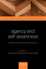 Agency and Self-Awareness: Issues in Philosophy and Psychology