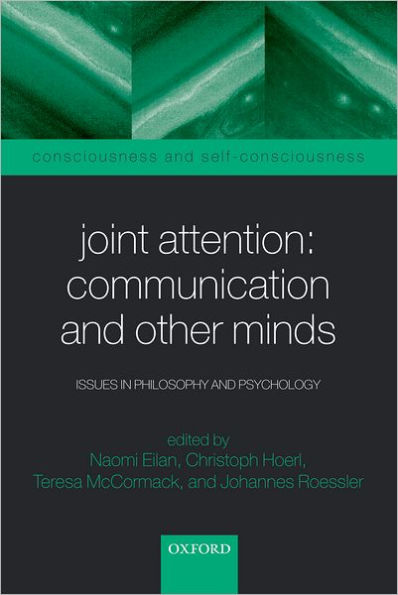 Joint Attention: Communication and Other Minds: Issues in Philosophy and Psychology