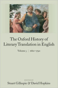 Title: The Oxford History of Literary Translation in English: Volume 3: 1660-1790, Author: Stuart Gillespie