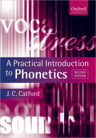 Title: A Practical Introduction to Phonetics / Edition 2, Author: J. C. Catford