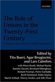 Title: The Role of Unions in the Twenty-First Century: A Report for the Fondazione Rodolfo Debenedetti, Author: Tito Boeri