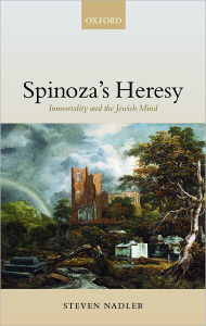 Title: Spinoza's Heresy: Immortality and the Jewish Mind, Author: Steven Nadler