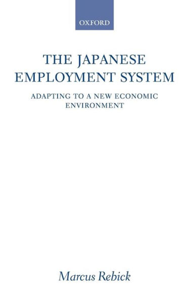 The Japanese Employment System: Adapting to a New Economic Environment