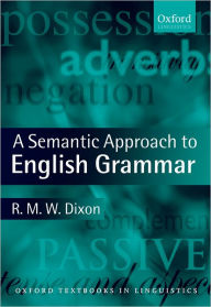 Title: A Semantic Approach to English Grammar / Edition 2, Author: R M W Dixon