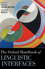 Title: The Oxford Handbook of Linguistic Interfaces, Author: Gillian Ramchand