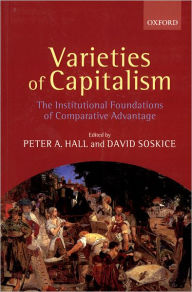 Title: Varieties of Capitalism: The Institutional Foundations of Comparative Advantage / Edition 1, Author: Peter A. Hall