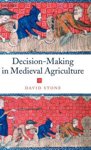 Title: Decision-Making in Medieval Agriculture, Author: David Stone