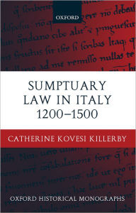 Title: Sumptuary Law in Italy 1200-1500, Author: Catherine Kovesi Killerby