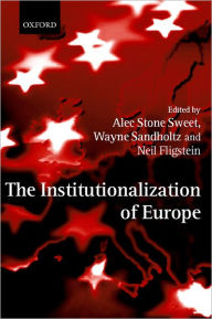 Title: The Institutionalization of Europe, Author: Alec Stone Sweet