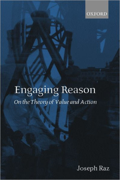 Engaging Reason: On the Theory of Value and Action / Edition 1