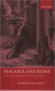 Title: Malaria and Rome: A History of Malaria in Ancient Italy, Author: Robert Sallares