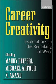 Title: Career Creativity: Explorations in the Remaking of Work, Author: Maury Peiperl