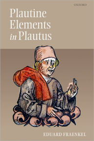 Title: Plautine Elements in Plautus, Author: Eduard Fraenkel