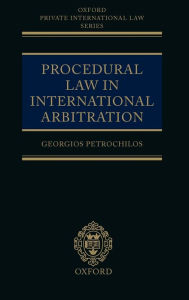Title: Procedural Law in International Arbitration, Author: Georgios Petrochilos