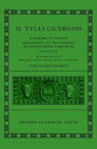 Title: Cicero: Academica (Academicus Primus, Fragmenta et Testimonia Academicorum Librorum, Lucullus), Author: Tobias Reinhardt