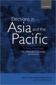 Title: Elections in Asia and the Pacific: A Data Handbook: Volume 1: Middle East, Central Asia, and South Asia, Author: Dieter Nohlen