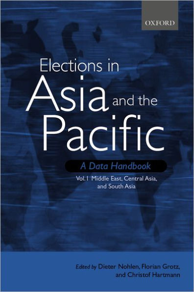 Elections in Asia and the Pacific: A Data Handbook: Volume 1: Middle East, Central Asia, and South Asia