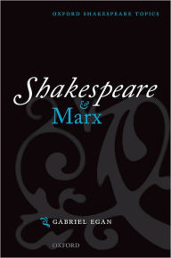 Title: Shakespeare and Marx / Edition 1, Author: Gabriel Egan