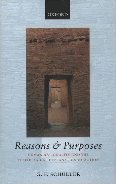 Reasons and Purposes: Human Rationality and the Teleological Explanation of Action