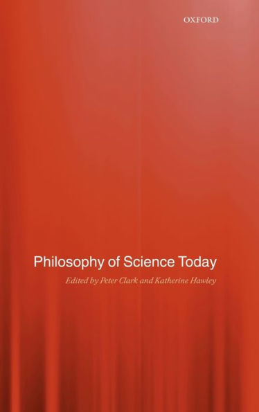 Philosophy of Science Today