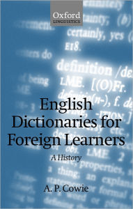 Title: English Dictionaries for Foreign Learners: A History, Author: Anthony Paul Cowie