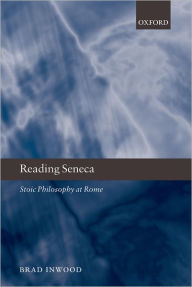 Title: Reading Seneca: Stoic Philosophy at Rome, Author: Brad Inwood