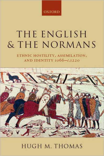 The English and the Normans: Ethnic Hostility, Assimilation, and Identity 1066 - c. 1220