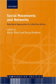 Title: Social Movements and Networks: Relational Approaches to Collective Action, Author: Mario Diani