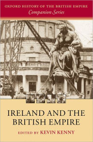 Title: Ireland and the British Empire / Edition 1, Author: Kevin Kenny