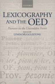 Title: Lexicography and the OED: Pioneers in the Untrodden Forest, Author: Lynda Mugglestone