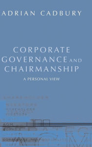 Title: Corporate Governance and Chairmanship: A Personal View, Author: Adrian Cadbury