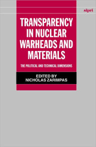 Title: Transparency in Nuclear Warheads and Materials: The Political and Technical Dimensions / Edition 1, Author: Nicholas Zarimpas