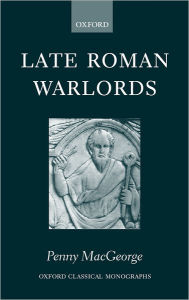 Title: Late Roman Warlords, Author: Penny MacGeorge