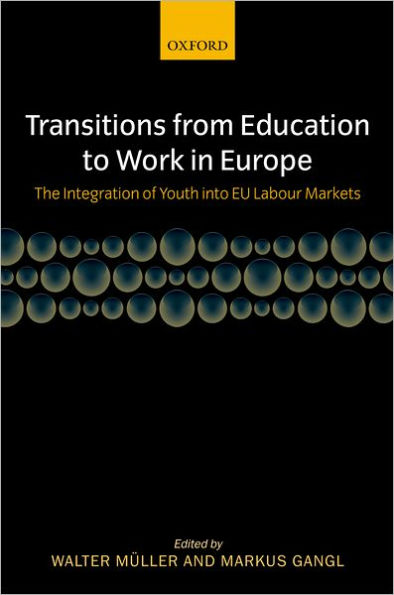 Transitions from Education to Work in Europe: The Integration of Youth into EU Labour Markets