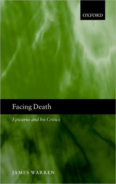 Facing Death: Epicurus and His Critics