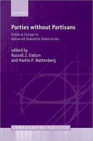 Title: Parties without Partisans: Political Change in Advanced Industrial Democracies / Edition 1, Author: Russell J. Dalton