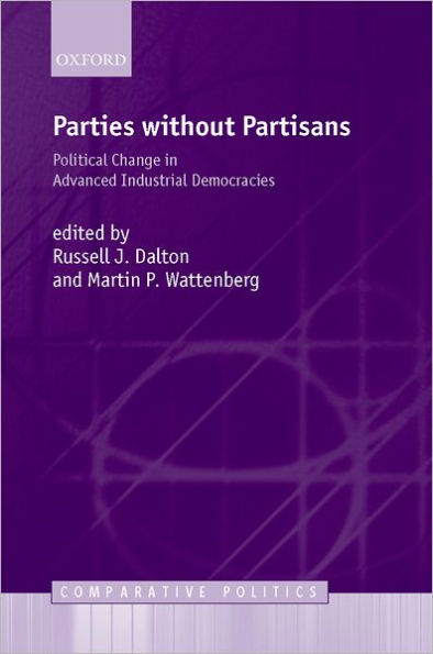 Parties without Partisans: Political Change in Advanced Industrial Democracies / Edition 1