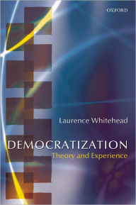 Title: Democratization: Theory and Experience / Edition 1, Author: Laurence Whitehead