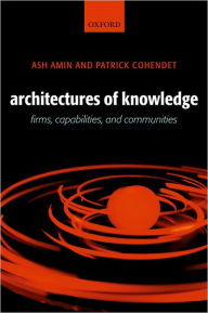 Title: Architectures of Knowledge: Firms, Capabilities, and Communities, Author: Ash Amin