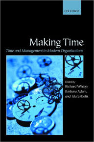 Title: Making Time: Time and Management in Modern Organizations, Author: Barbara Adam