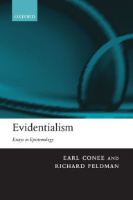 Title: Evidentialism: Essays in Epistemology / Edition 1, Author: Earl Conee