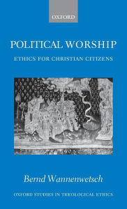 Title: Political Worship: Ethics for Christian Citizens, Author: Margaret Kohl