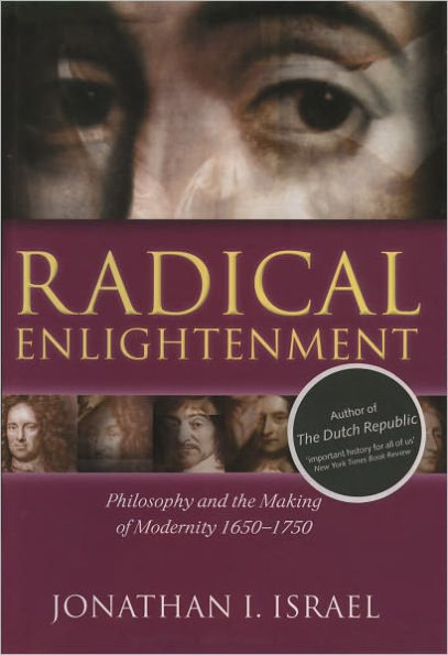 Radical Enlightenment: Philosophy and the Making of Modernity 1650-1750 / Edition 1