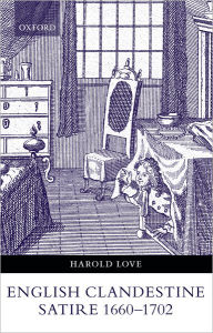 Title: English Clandestine Satire, 1660-1702, Author: Harold Love