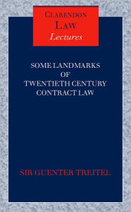 Title: Some Landmarks of Twentieth Century Contract Law, Author: Guenter Treitel