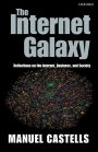 The Internet Galaxy: Reflections on the Internet, Business, and Society / Edition 1