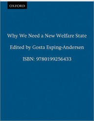 Title: Why We Need a New Welfare State / Edition 1, Author: Gøsta Esping-Andersen