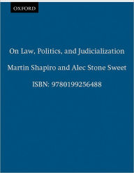 Title: On Law, Politics, and Judicialization / Edition 1, Author: Martin Shapiro