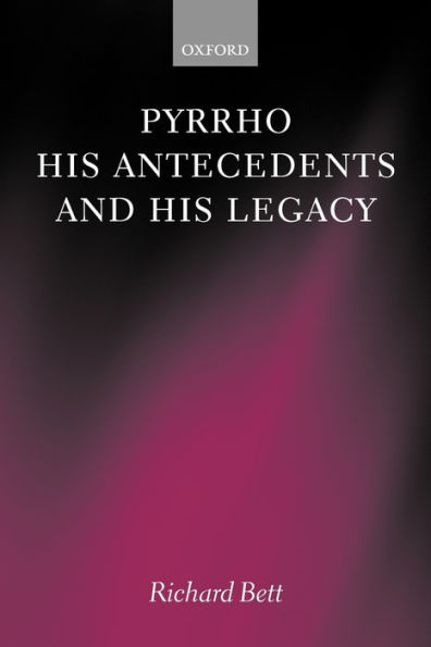 Pyrrho, His Antecedents, and Legacy