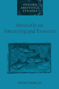 Title: Aristotle on Meaning and Essence, Author: David Charles